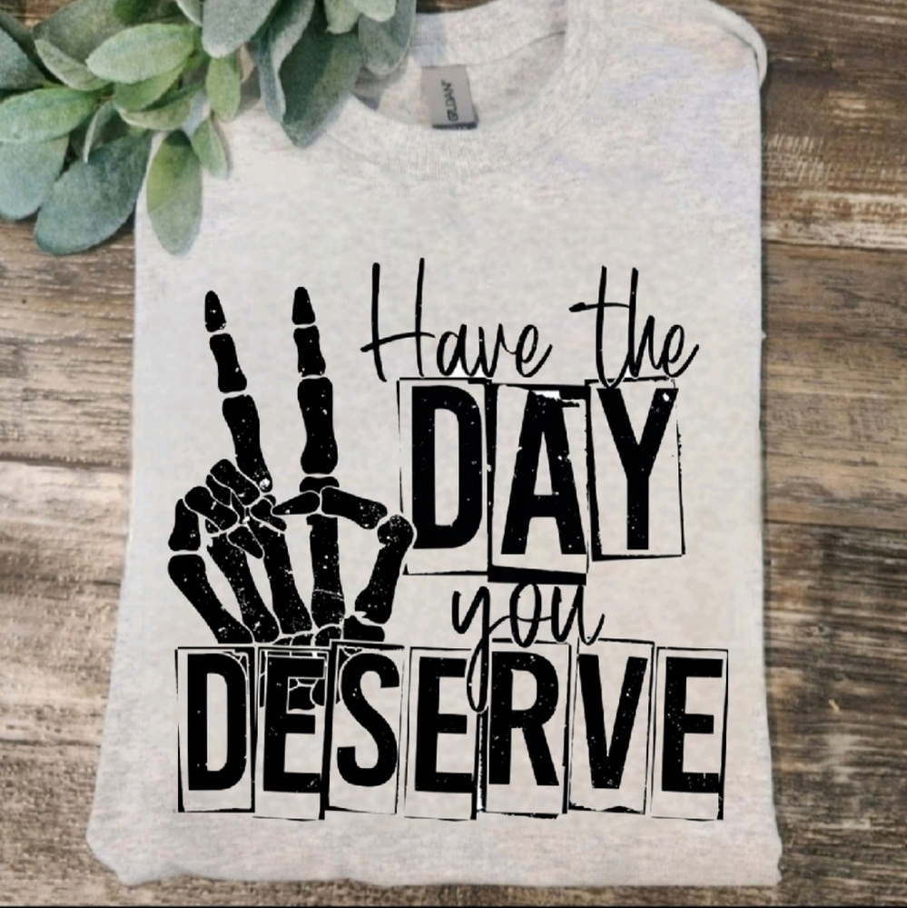 Have the day you deserve shirt cute popular retro skeleton hand